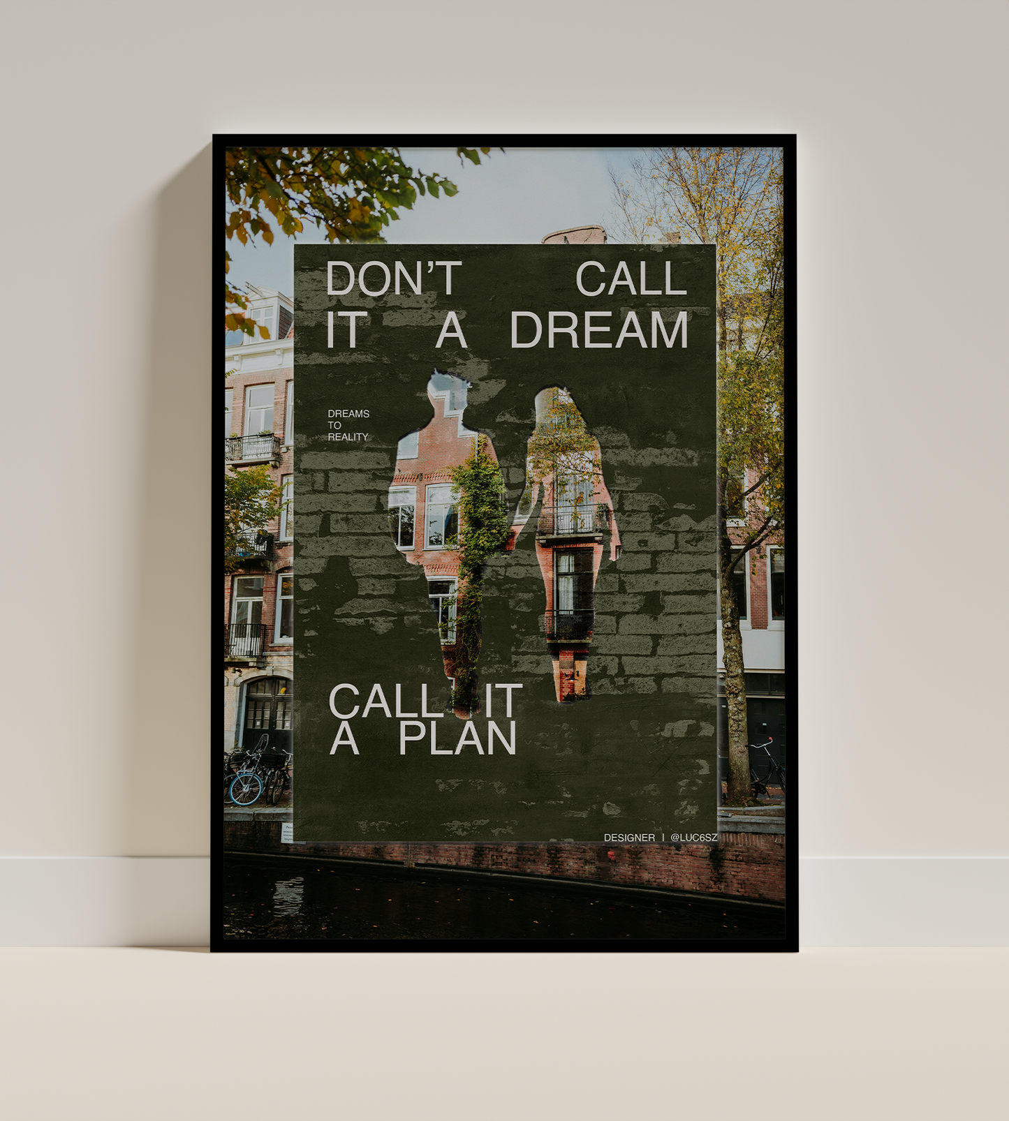 Dont call it a dream , call it a plan . Poster design